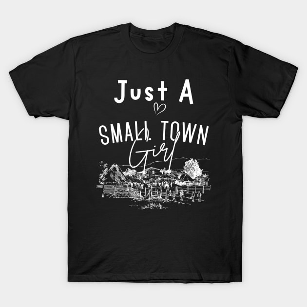 Just a Small Town Girl, Small Town Lovers T-Shirt by mkhriesat